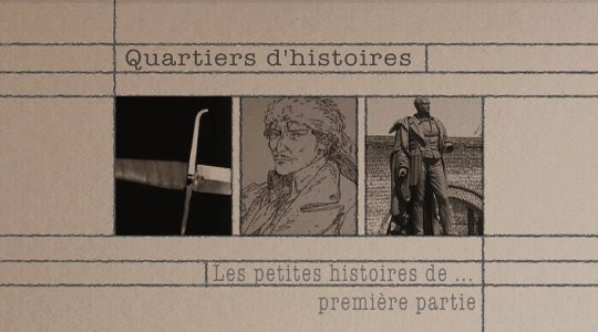 Les petites histoires de ... Quartiers d'histoires : 1e partie