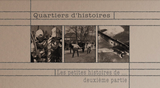 Les petites histoires de... Quartiers d'Histoire:. 2ème partie