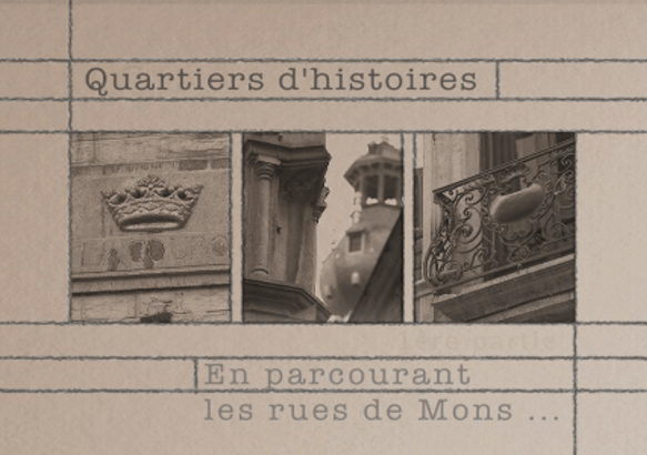 Ce jeudi 17/10 dans Quartiers d'Histoires: En parcourant les rues de Mons  (1ère partie) 