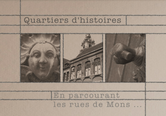 Quartiers d'Histoires: en parcourant les rues de Mons (2ème partie)